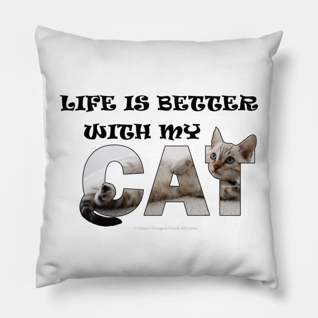 Life is better with my cat - silver tabby oil painting word art Pillow by DawnDesignsWordArt