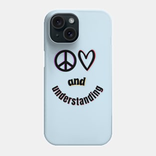 Peace, Love and Understanding Phone Case