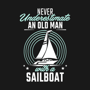 Never underestimate an old man with a Sailboat T-Shirt