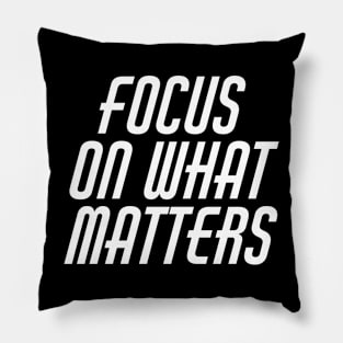 Focus On What Matters Pillow