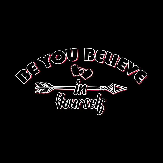 Be You Believe In Yourself by SinBle