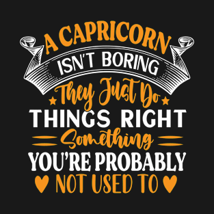 A Capricorn isn’t boring. They just do things right, something you’re probably not used to Funny Horoscope quote T-Shirt