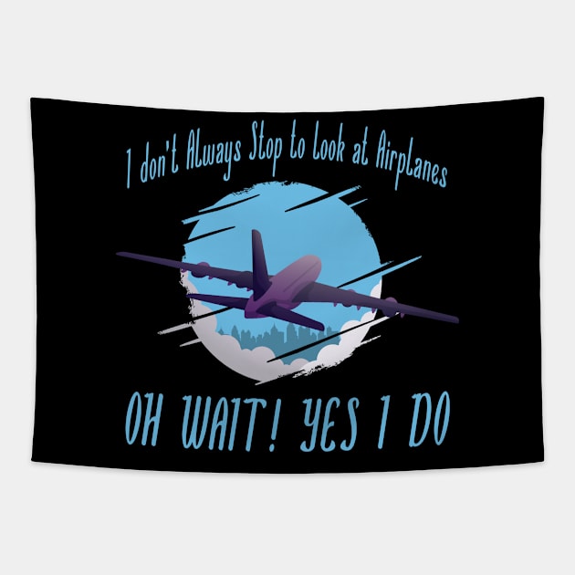 i dont always stop to look at airplane Tapestry by JayD World