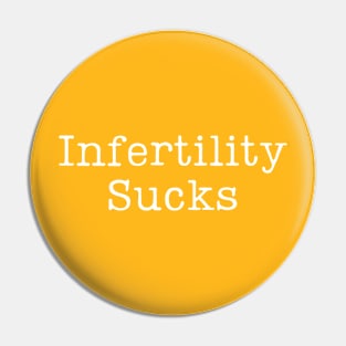 Infertility Sucks Pin