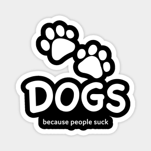 Dogs Because People Suck Magnet