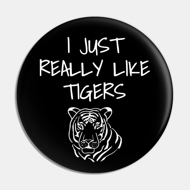 I Just Really Like Tigers Pin by LunaMay