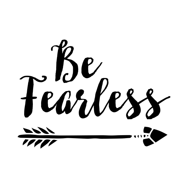 Be Fearless by heartlocked