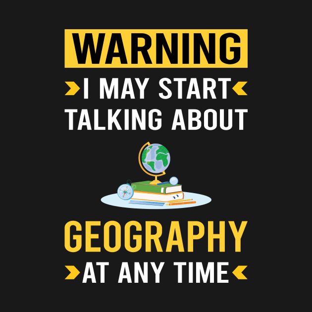 Warning Geography Geographer by Bourguignon Aror