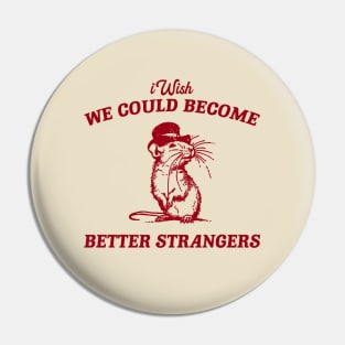 Wish We Could Become Better Strangers Retro T-Shirt, Funny Cabybara Lovers T-shirt, Strange Shirts, Vintage 90s Gag Unisex Pin