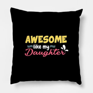 Awesome Like My Daughter Parents' Father's Day Dad Joke Pillow