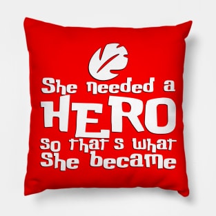 She Needed a Hero (Island Girl Version) Pillow