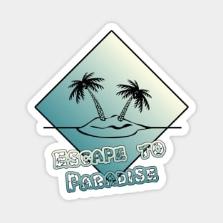 Island Dreams - Escape to Paradise Magnet