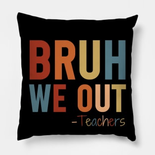 bruh We Out Teacher Shirt, Bruh Teacher Shirt, Bruh We Out, Last Day of School T Shirt, End of Year Teacher, Funny Teacher Shirt, Teacher Gift Pillow