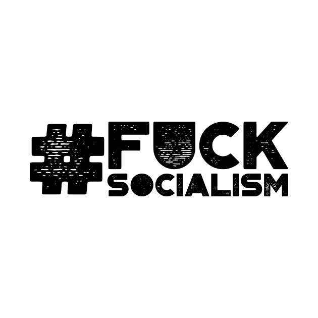 #Fuck Socialism by MysticTimeline