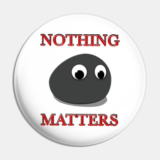 NOTHING MATTERS MULTIVERSE ROCK Pin