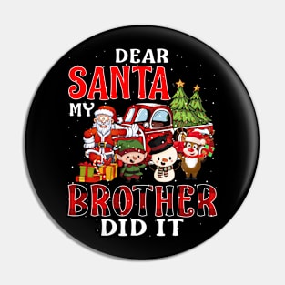 Dear Santa My Brother Did It Funny Pin