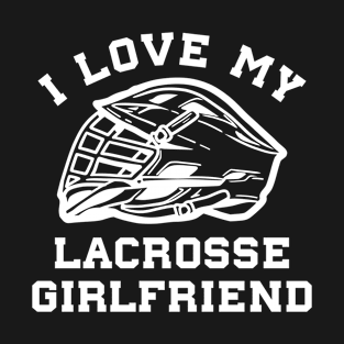 Lacrosse I Love My Lacrosse Girlfriend T-Shirt