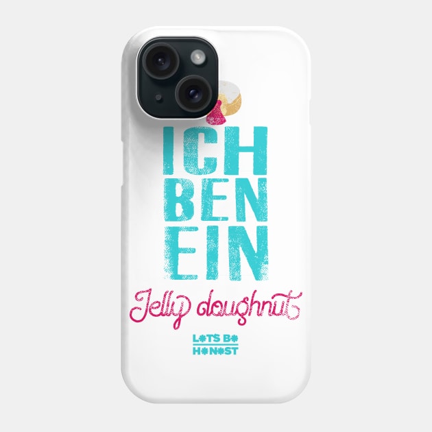 Ich Ben Ein Jelly Doughnut Phone Case by letsbehonest