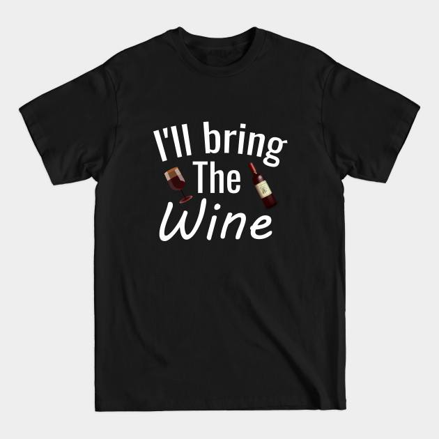 Disover I'll bring the wine - Wine Lovers - T-Shirt