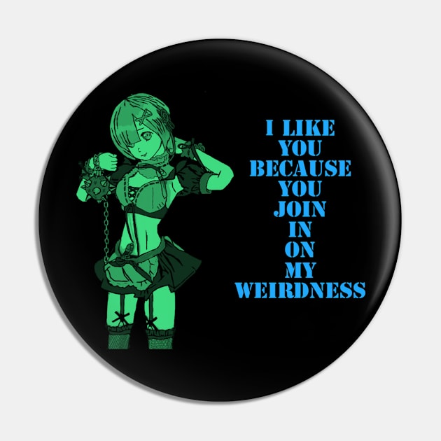 I like you, because you join in on my weirdness. Pin by DravenWaylon