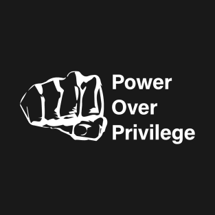 Power Over Privilege 1 White T-Shirt