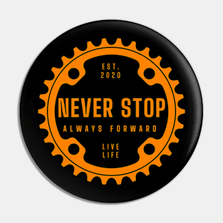 Never Stop. Always Forward. Pin