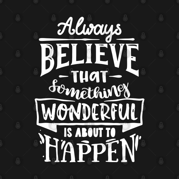 Always believe that something wonderful by bob2ben