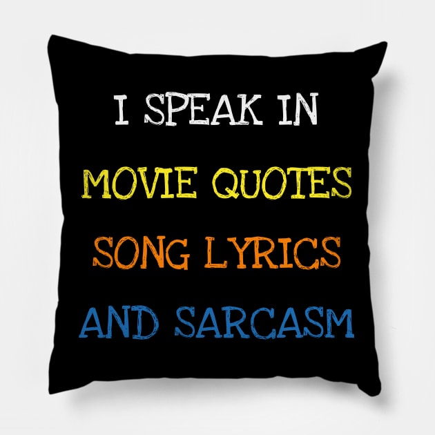 I Speak In Movie Quotes Song Lyrics And Sarcasm Funny Saying T-Shirt Pillow by DDJOY Perfect Gift Shirts