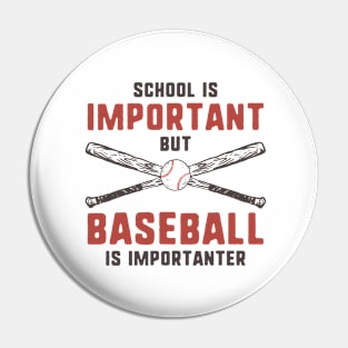 School Is Important - Baseball Is Importanter - Sports Shirt Pin