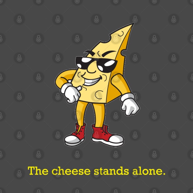 The Cheese Stands Alone by willc