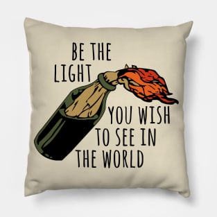 Be The Light You Wish To See In The World - Meme, Molotov, Ironic, Funny Pillow