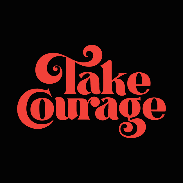 Take Courage (red) by noviajonatan