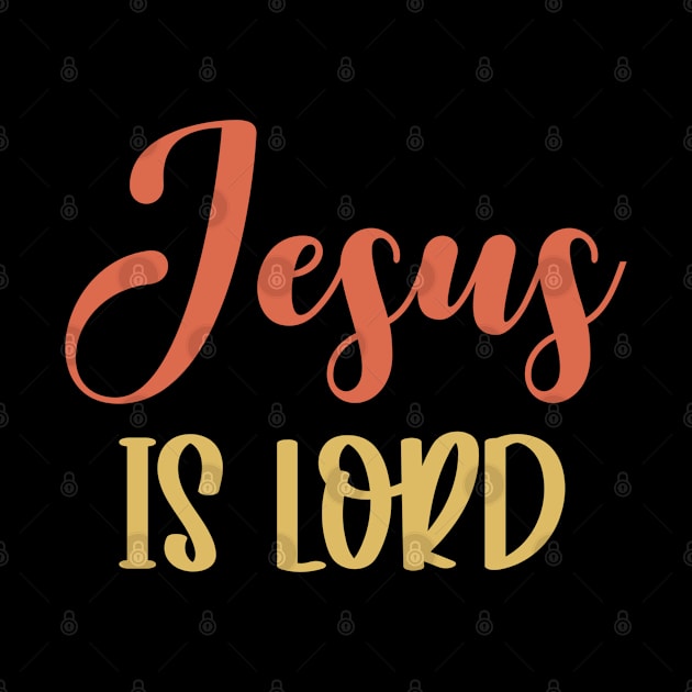 Jesus Is Lord - Religious Christian Faith by GraceFieldPrints