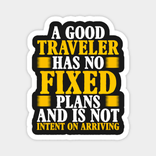 A good traveler has no fixed plans and is not intent on arriving Magnet