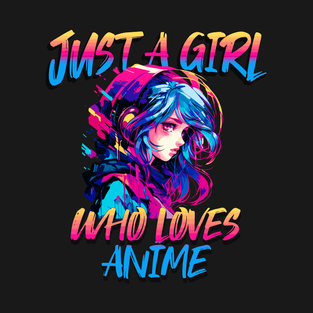 Just A Girl Who Loves Anime 9 Cute Anime Girl Anime Lover by Tees 4 Thee