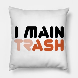 I MAIN (TR)ASH (Alt Edition) Pillow