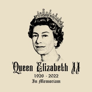 Queen Elizabeth II - 1926 - 2022 - In Memoriam T-Shirt