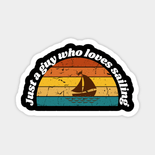 Just a guy who loves sailing Magnet