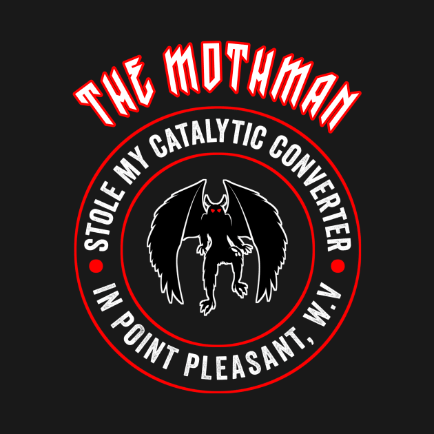 The mothman stole my catalytic converter in point pleasant, w.v by NEW ONE