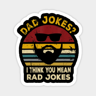 Dad Jokes I Think You Mean Rad Jokes Funny Dads Gift T shirt Magnet