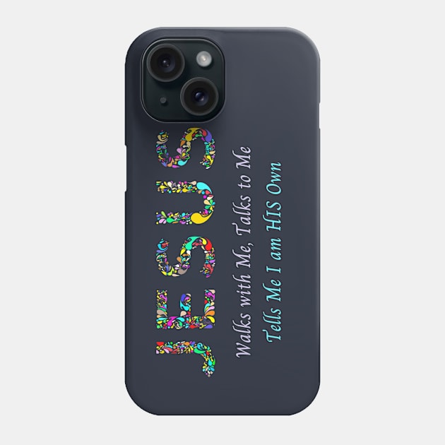 Jesus: Tells Me I am His Own Phone Case by Artsy Y'all
