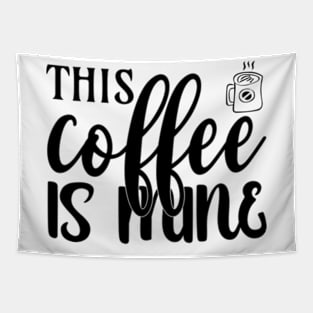 this coffee is mine Tapestry