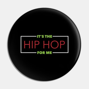 It's The Hip Hop For Me Pin