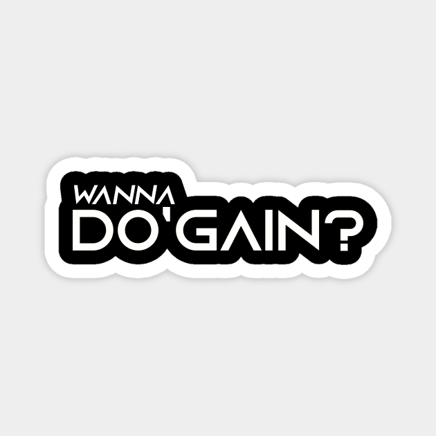 Wanna Do'gain? (White) logo.  For people inspired to build better habits and improve their life. Grab this for yourself or as a gift for another focused on self-improvement. Magnet by Do'gain