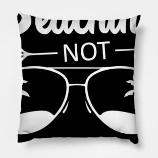 Beaching Not Teaching Summer Beach Teacher Pillow