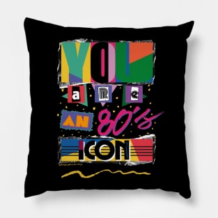 YOU ARE AN 80S ICON DARK BACKGROUND Pillow