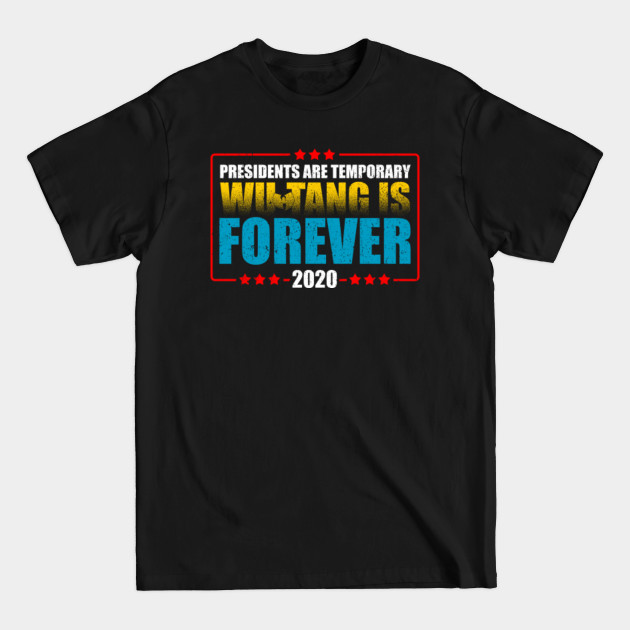 Disover Presidents Are Temporary WuTan' is Forever 2020 - Presidents Are Temporary - T-Shirt