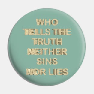 Who tells the truth neither sins nor lies Pin