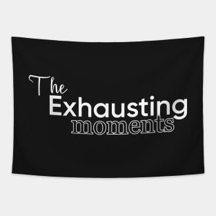 The Exhausting moments Tapestry