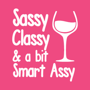 Sassy Classy & A Bit Smart Assy T-Shirt